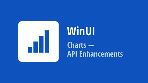 WinUI Charts — API Enhancements in v22.1