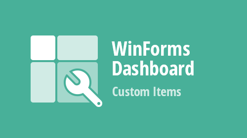 WinForms Dashboard - Custom Items