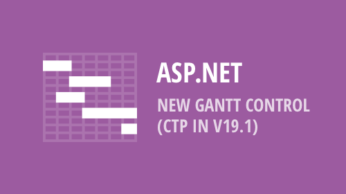 ASP.NET WebForms and MVC - New Gantt control CTP (v19.1)