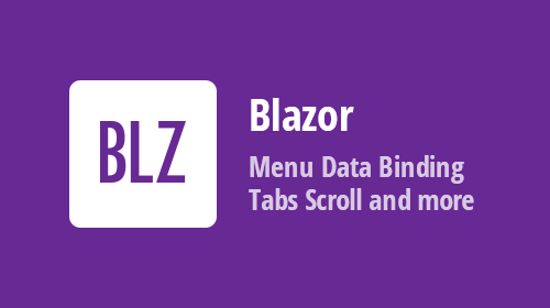 Blazor Navigation and Layout - Menu Data Binding, Context Menu Templates, and new Tabs Scroll Modes (v21.2)