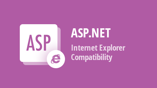 ASP.NET Web Forms and MVC - Internet Explorer support questions