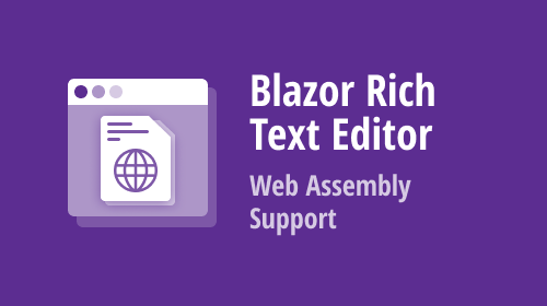 Blazor Rich Text Editor — Web Assembly Support (v22.2)