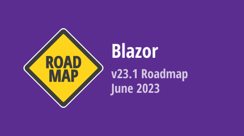Blazor v23.1 — June 2023 Roadmap