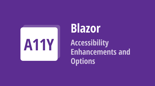 Blazor — Accessibility Enhancements and Options