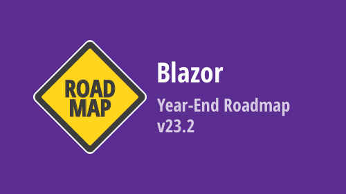 Blazor — Year-End Roadmap (v23.2)