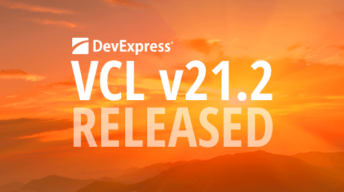 DevExpress VCL Subscription v21.2 released