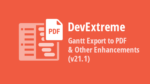 DevExtreme Gantt - Export to PDF, Task Appearance, and Scrolling Enhancements (v21.1) 