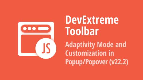 DevExtreme Toolbar (v22.2) — Adaptivity Mode and Customization in Popup/Popover (Angular, React, Vue, jQuery)