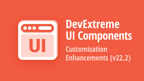DevExtreme UI Components (v22.2) — Customization Enhancements (Angular, React, Vue, jQuery) 