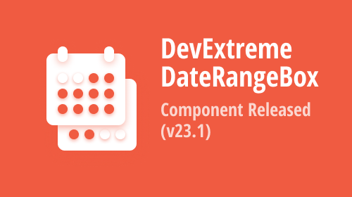 DevExtreme DateRangeBox Component Released (v23.1) 