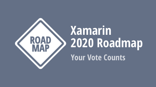 Xamarin 2020 Roadmap – Your Vote Counts 