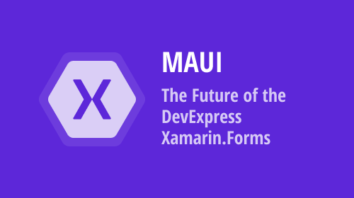 The Future of the DevExpress Xamarin.Forms Controls 