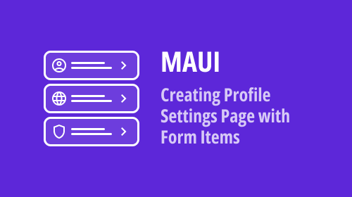 .NET MAUI — Creating Profile Settings Page with Form Items
