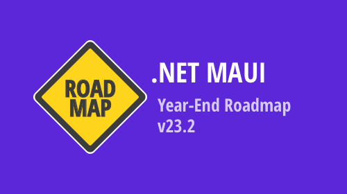 .NET MAUI — Year-End Roadmap (v23.2)