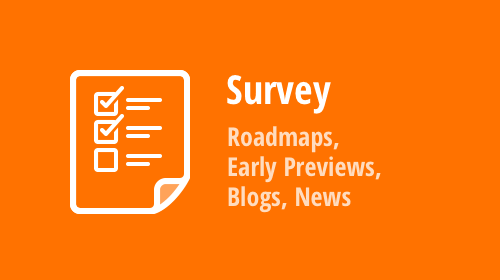 Yes, Your Opinion Matters: Share Your Thoughts on Roadmaps, Early Previews, Tips &amp; Tricks and Blog Content