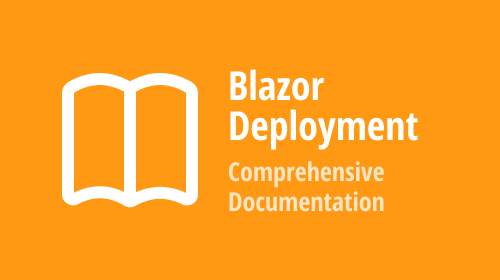 Comprehensive Documentation for Blazor Deployments: Linux and Windows, IIS and Nginx, Cloud and On-Premise, SQL Server and PostreSQL