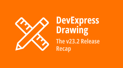 DevExpress Drawing Graphics Library — The v23.2 Release Recap