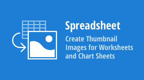 .NET Spreadsheet (WinForms, WPF, Office File API) – Create Thumbnail Images for Worksheets and Chart Sheets (v21.2)