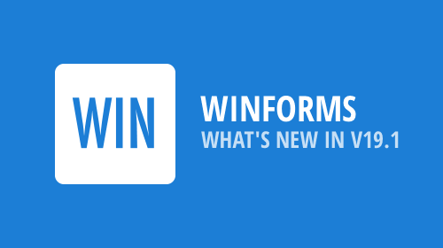 What&#39;s new in v19.1 WinForms - Q&amp;A