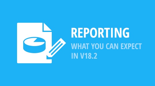 Reporting Subscription - v18.2 and What You Can Expect in mid-November