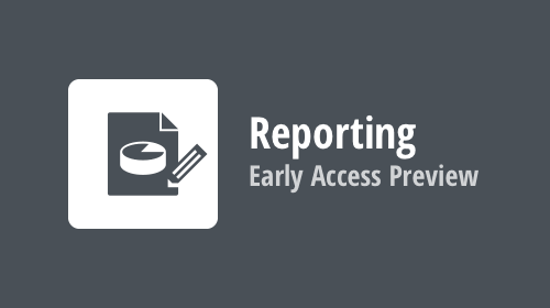 Reporting — Early Access Preview (v21.2)