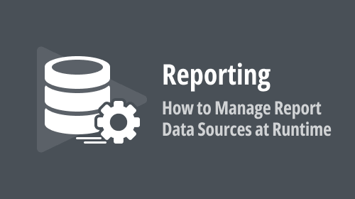 Reporting — How to Manage Report Data Sources at Runtime