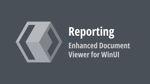 Reporting — Enhanced Document Viewer for WinUI (v22.1)