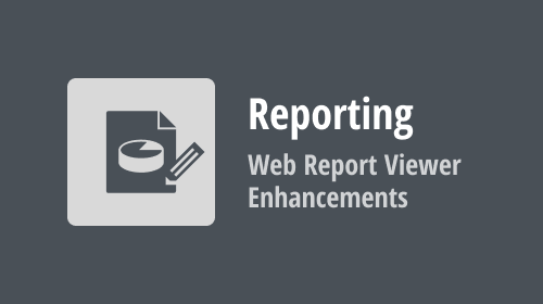 Reporting — Web Report Viewer Enhancements — Improved Search Experience, Streamlined Page Load, and more (v23.1)