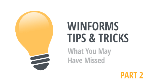 WinForms Tips &amp; Tricks - What You May Have Missed (Part 2)
