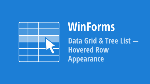 WinForms Data Grid and Tree List - Hovered Row Appearance