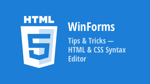 WinForms Tips &amp; Tricks — HTML &amp; CSS Syntax Editor