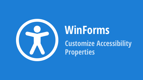 WinForms — Customize Accessibility Properties