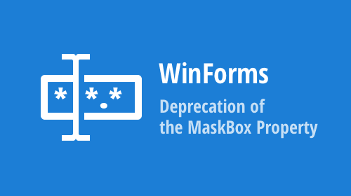 WinForms — Deprecation of the MaskBox Property