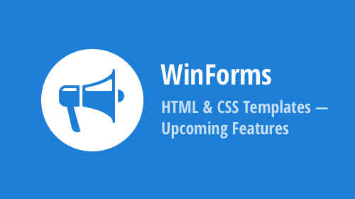 WinForms — HTML &amp; CSS Templates: Core Enhancements (v22.2)
