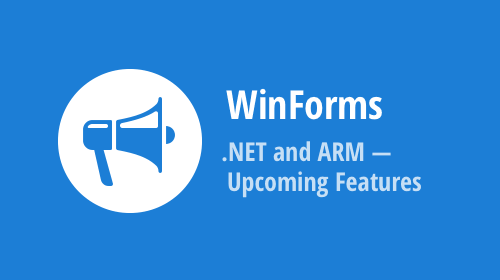 WinForms &amp; WPF —  .NET and ARM Support (v22.2)