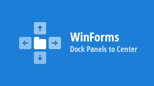 WinForms DockManager - Dock Panels to center