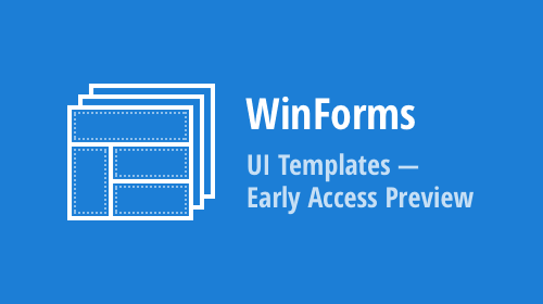 WinForms UI Templates — Active WinForms and DXperience Subscribers Can Now Install the Early Access Preview (EAP)