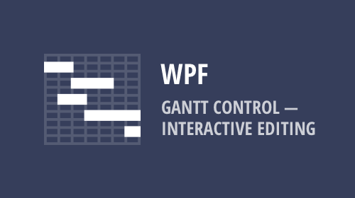 WPF - Gantt Control - Interactive Editing (v19.1)