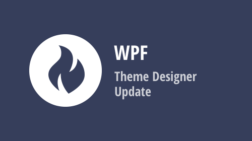 WPF Theme Designer - v19.2.1 Update (Available Now) 