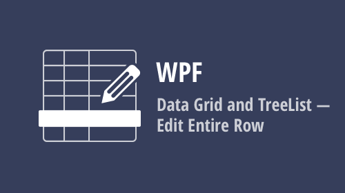WPF Data Grid and TreeList - Edit Entire Row (v19.2)