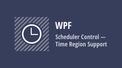 WPF Scheduler Control - Time Region Support