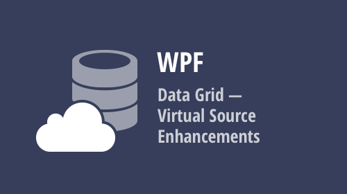 WPF Data Grid - Virtual Source Enhancements