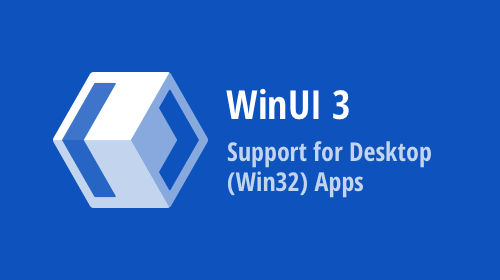 DevExpress Project Reunion &amp; WinUI 3 Components - Support for Desktop (Win32) Apps