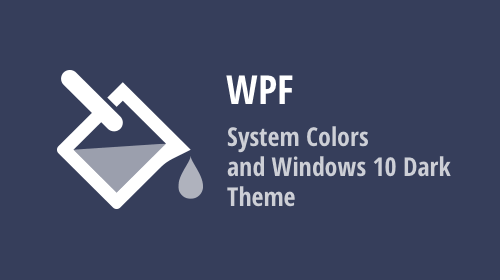 WPF Themes - Use System Colors and Switch Between Light and Dark App Modes Like Office 2021 (v21.2)