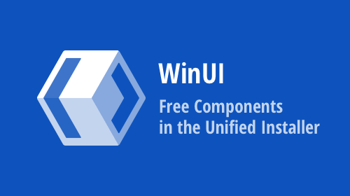 Free WinUI Components in the Unified Installer
