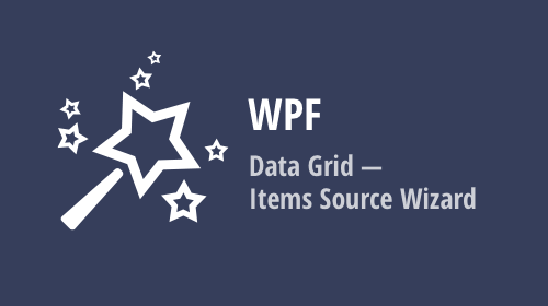 WPF Data Grid — Items Source Wizard for New XAML Design Time (v22.1)