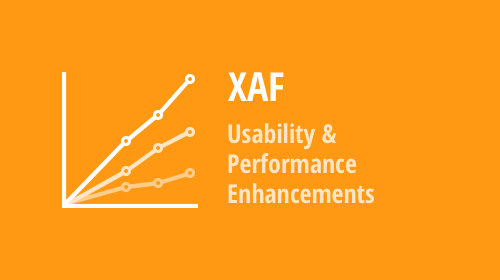 XAF - Usability and Performance Enhancements, Breaking Changes, Noteworthy Support Center Tickets and Tricks