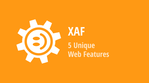 XAF (Blazor UI) 2023 Highlights — 5 Unique Web Features Designed to Rival Windows Desktop Solutions