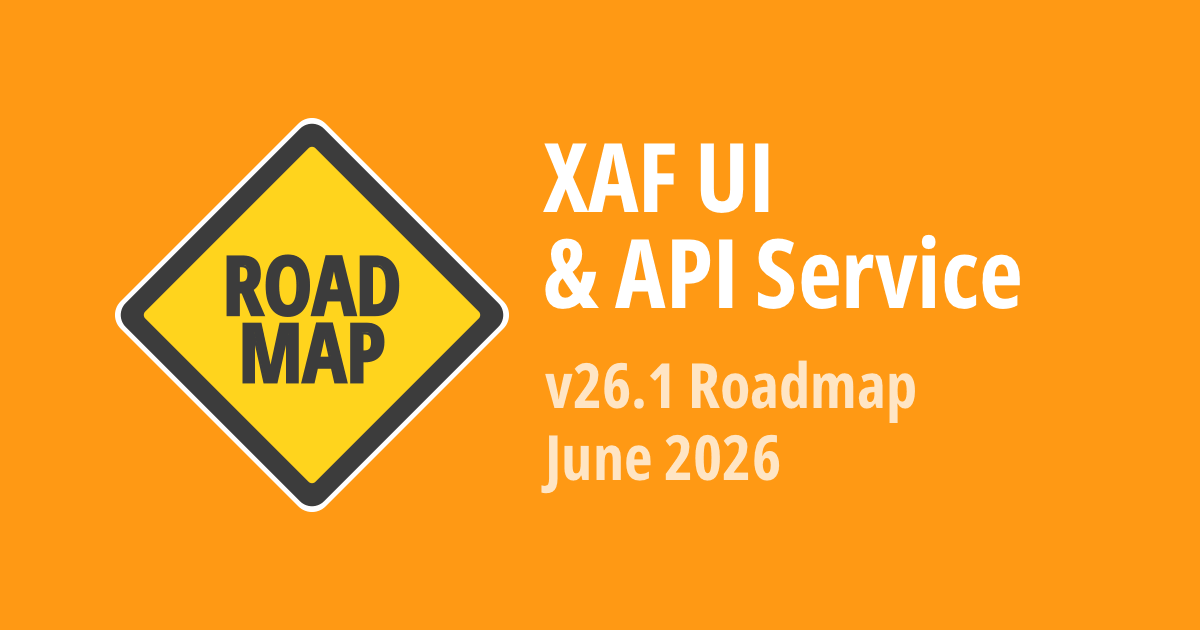 XAF (Cross-Platform .NET App UI & Web API Service) — June 2026 Roadmap ...